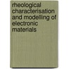 Rheological Characterisation and Modelling of Electronic Materials by Sabuj Mallik