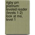 Rigby Pm Platinum: Leveled Reader (levels 1-2) Look At Me, Level 1
