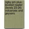 Rigby Pm Plus: Leveled Reader (levels 23-24) Volcanoes And Geysers by Authors Various
