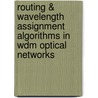 Routing & Wavelength Assignment Algorithms In Wdm Optical Networks by Amit Wason