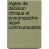 Règles de décision clinique et pneumopathie aiguë communautaire by Bertrand Renaud