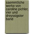 Saemmtliche Werke von Caroline Pichler, vier und dreyssigster Band