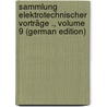 Sammlung Elektrotechnischer Vorträge ., Volume 9 (German Edition) door Voit Ernst