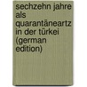 Sechzehn Jahre Als Quarantäneartz In Der Türkei (German Edition) door Lamec Saad