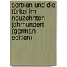 Serbian Und Die Türkei Im Neuzehnten Jahrhundert (German Edition) door Von Ranke Leopold