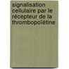 Signalisation cellulaire par le récepteur de la thrombopoïétine door Ronan Chaligné