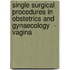 Single Surgical Procedures in Obstetrics and Gynaecology  - Vagina