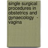 Single Surgical Procedures in Obstetrics and Gynaecology  - Vagina door Rajani Rawat