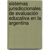 Sistemas Jurisdiccionales de Evaluación Educativa en la Argentina door Larripa Silvina