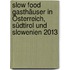 Slow Food Gasthäuser in Österreich, Südtirol und Slowenien 2013