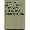 Slow Food Gasthäuser in Österreich, Südtirol und Slowenien 2013 by Severin Corti