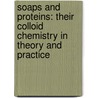 Soaps And Proteins: Their Colloid Chemistry In Theory And Practice door Martin Fischer