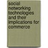 Social Networking Technologies and Their Implications for Commerce