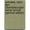 Sokrates, Nach Den Überlieferungen Seiner Schule (German Edition) by Richard Kralik