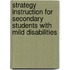Strategy Instruction for Secondary Students with Mild Disabilities