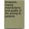 Stressors, Coping Mechanisms And Quality Of Life Among Tb Patients door Somaya Abou Abdou