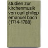 Studien Zur Kirchenmusik Von Carl Philipp Emanuel Bach (1714-1788) door Sun Young Lee