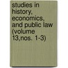 Studies In History, Economics, And Public Law (Volume 13,Nos. 1-3) door Columbia University. Faculty Science