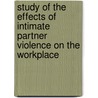 Study of the Effects of Intimate Partner Violence on the Workplace door Carol A. Reeves