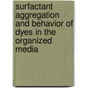 Surfactant Aggregation and Behavior of Dyes in the Organized Media door Amitabha Chakraborty