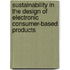 Sustainability in the Design of Electronic Consumer-Based Products
