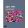 Symbolik Und Mythologie (1 ); Oder Die Naturreligion Des Alerthums door Ferdinand Christian Baur