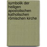 Symbolik der heiligen apostolischen katholischen römischen Kirche by Wilhelm Heinrich Dorotheus Eduard Köllner
