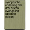 Synoptische Erklärung Der Drei Ersten Evangelien (German Edition) by Sevin Hermann