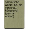 Sämmtliche Werke: Bd. Die Vorschau. König Erich (German Edition) by Auffenberg Joseph