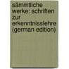 Sämmtliche Werke: Schriften Zur Erkenntnisslehre (German Edition) by Arthur Schopenhauers