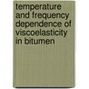 Temperature And Frequency Dependence Of Viscoelasticity In Bitumen door Merrick Johnston