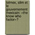 Telmex, Slim et le gouvernement mexicain: «The Know-who factor»?