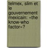 Telmex, Slim et le gouvernement mexicain: «The Know-who factor»? door Marc Esteve I. Del Valle