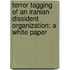 Terror Tagging Of An Iranian Dissident Organization: A White Paper