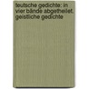 Teutsche Gedichte: In Vier Bände Abgetheilet. Geistliche Gedichte by Martin Opitz