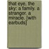 That Eye, the Sky: A Family. A Stranger. A Miracle. [With Earbuds]