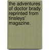 The Adventures of Doctor Brady. Reprinted from Tinsleys' Magazine. door William Howard Russell
