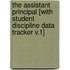The Assistant Principal [With Student Discipline Data Tracker V.1]