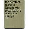 The Barefoot Guide to Working with Organisations and Social Change door Barefoot Collective