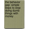 The Behavior Gap: Simple Ways to Stop Doing Dumb Things with Money door Carl Richards