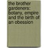 The Brother Gardeners: Botany, Empire And The Birth Of An Obession