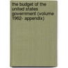 The Budget of the United States Government (Volume 1962- Appendix) door United States Bureau of the Budget