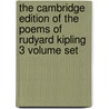 The Cambridge Edition of the Poems of Rudyard Kipling 3 Volume Set by Rudyard Kilpling