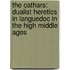 The Cathars: Dualist Heretics in Languedoc in the High Middle Ages