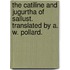 The Catiline and Jugurtha of Sallust. Translated by A. W. Pollard.