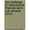 The Challenge of International Financial Aid in Sub Saharan Africa by Emmanuel Eddy Lundemba