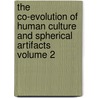The Co-evolution Of Human Culture And Spherical Artifacts Volume 2 door Honghai Deng