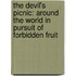 The Devil's Picnic: Around the World in Pursuit of Forbidden Fruit