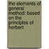 The Elements Of General Method: Based On The Principles Of Herbert