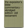 The Expositor's Bible Commentary - Abridged Edition: Old Testament door Kenneth L. Barker